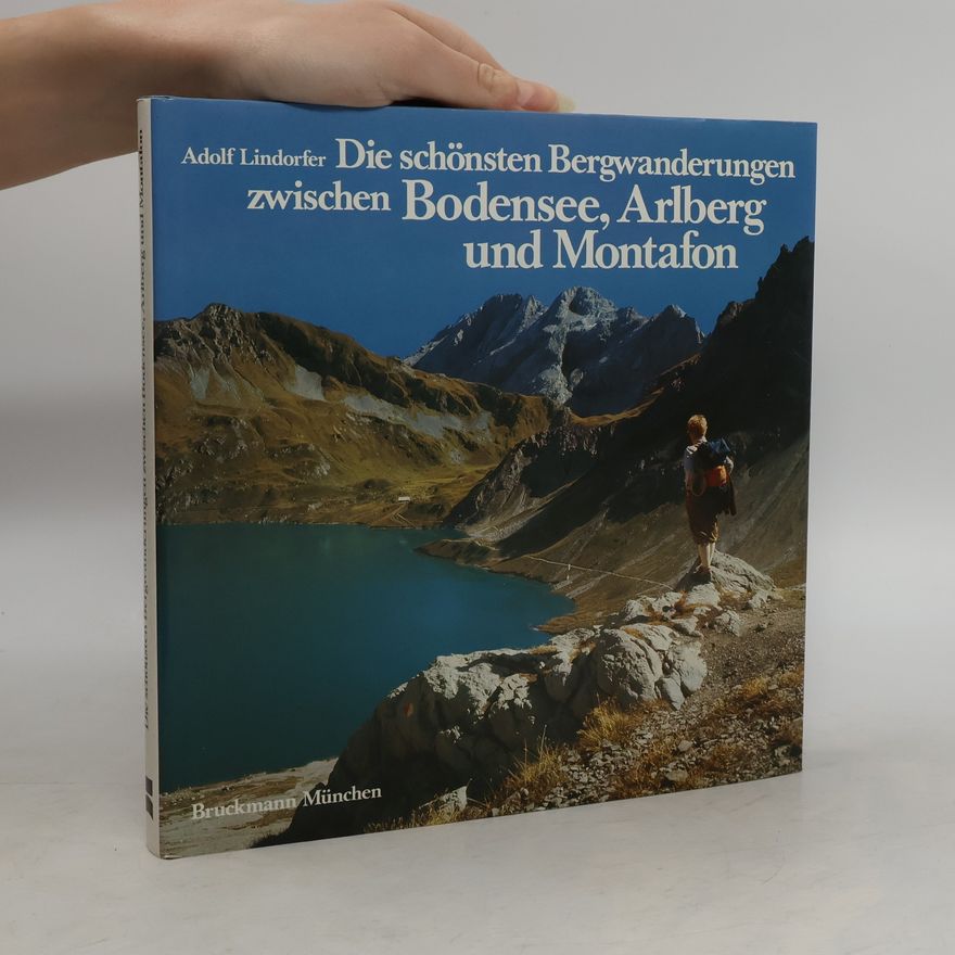 Adolf Lindorfer Die schönsten Bergwanderungen zwischen Bodensee, Arlberg und Montafon