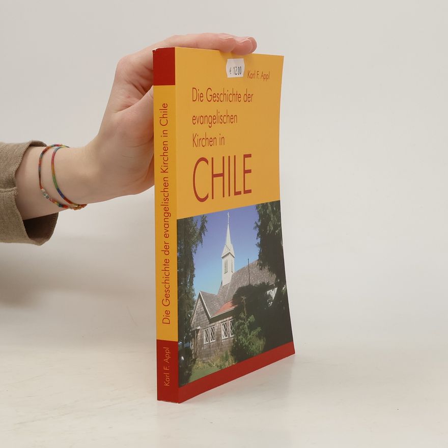 Karl-Friedrich Appl Geschichte der evangelischen Kirchen in Chile