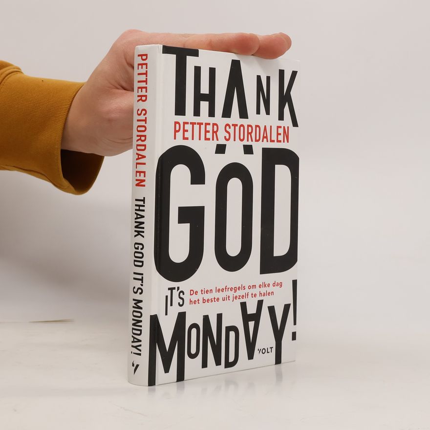 Petter A. Stordalen  Thank God It's Monday! De tien leefregels om elke dag het beste uit jezelf te halen