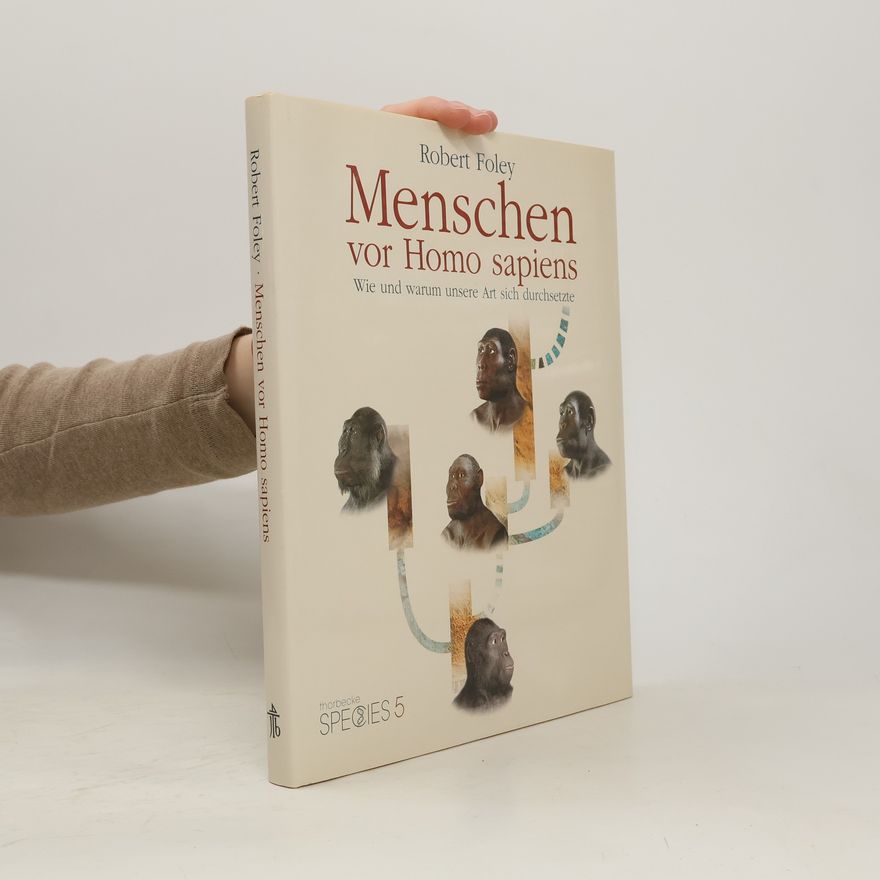 Robert Foley Menschen vor Homo sapiens