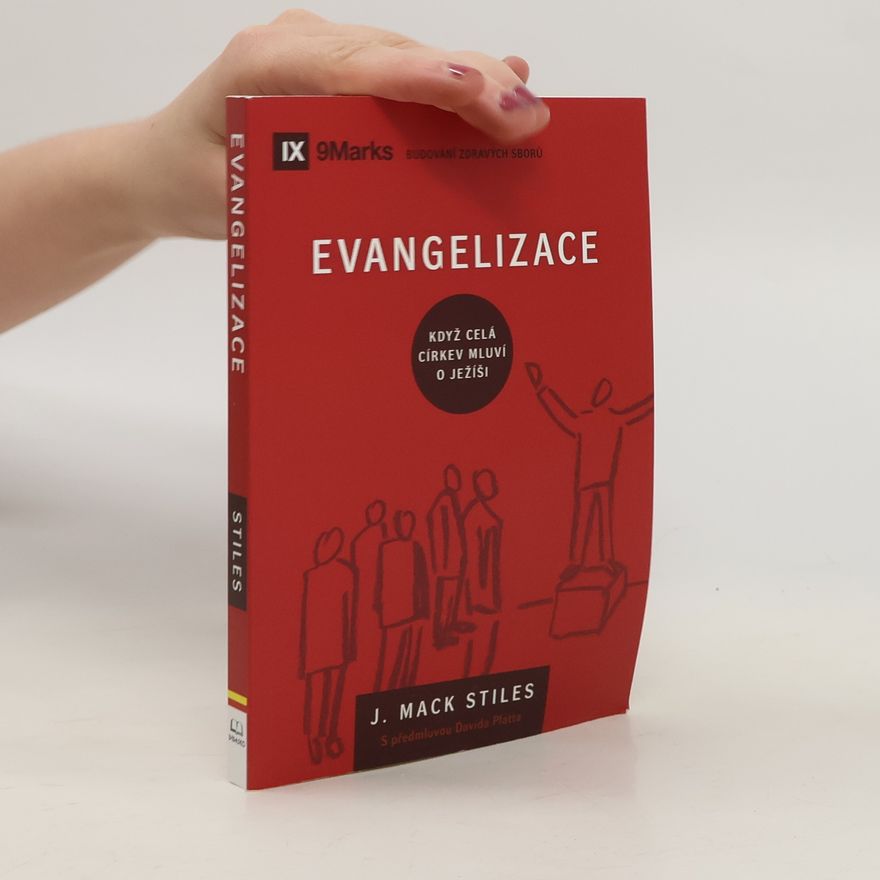 J. Mack Stiles Evangelizace. Když celá církev mluví o Ježíši