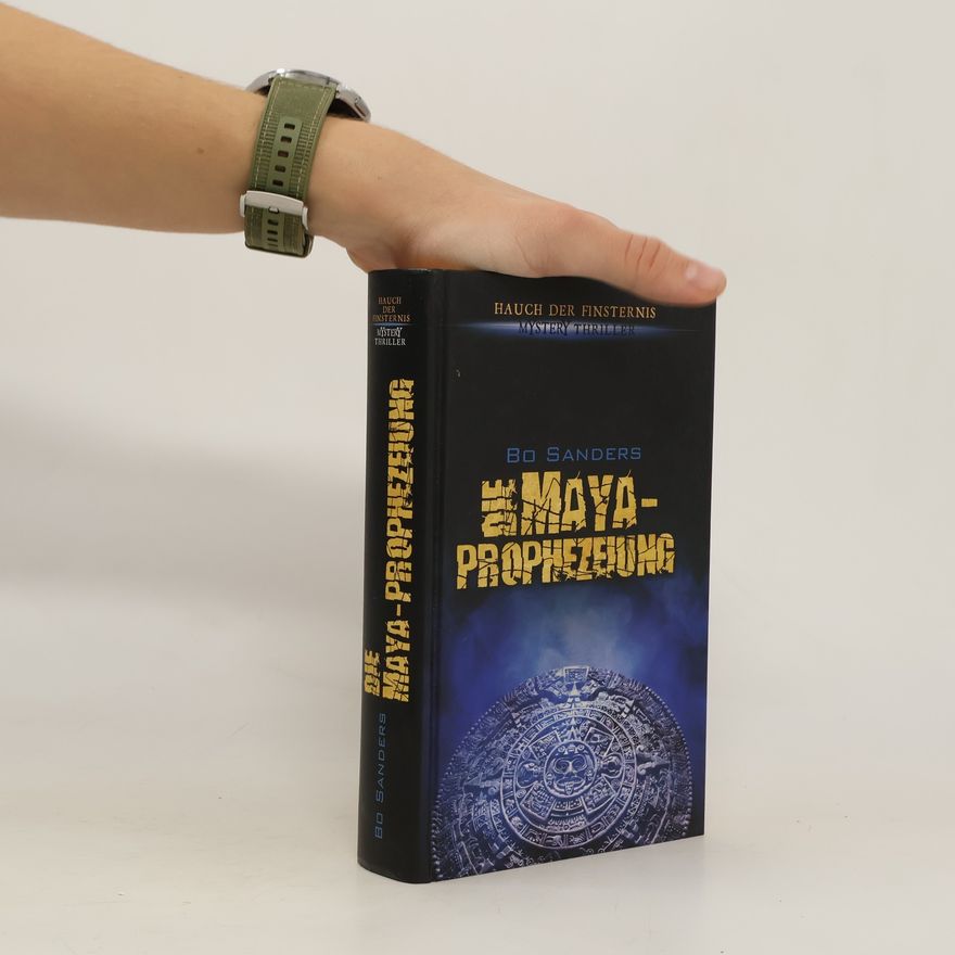 Bo Sanders Die Maya-Prophezeiung