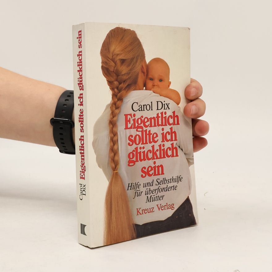 Carol Dix Eigentlich sollte ich glücklich sein