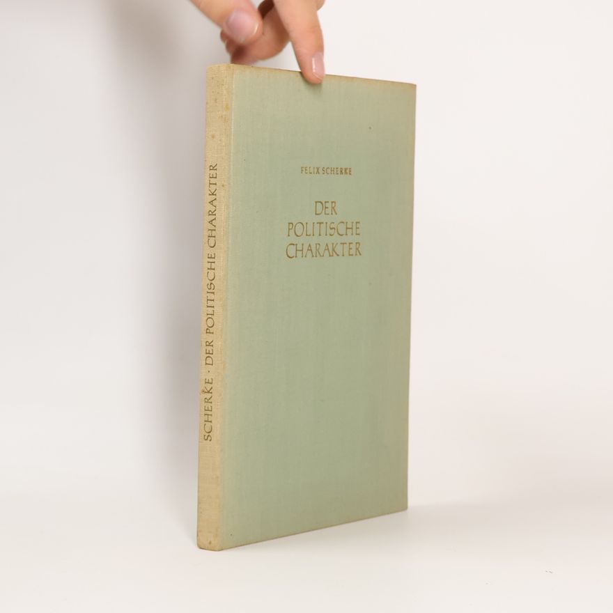 Felix Scherke Der Politische Charakter