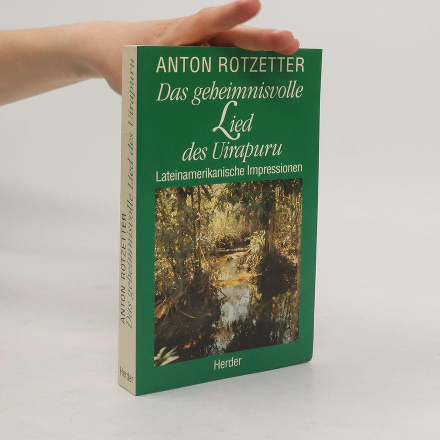 Anton Rotzetter Das geheimnisvolle Lied des Uirapuru