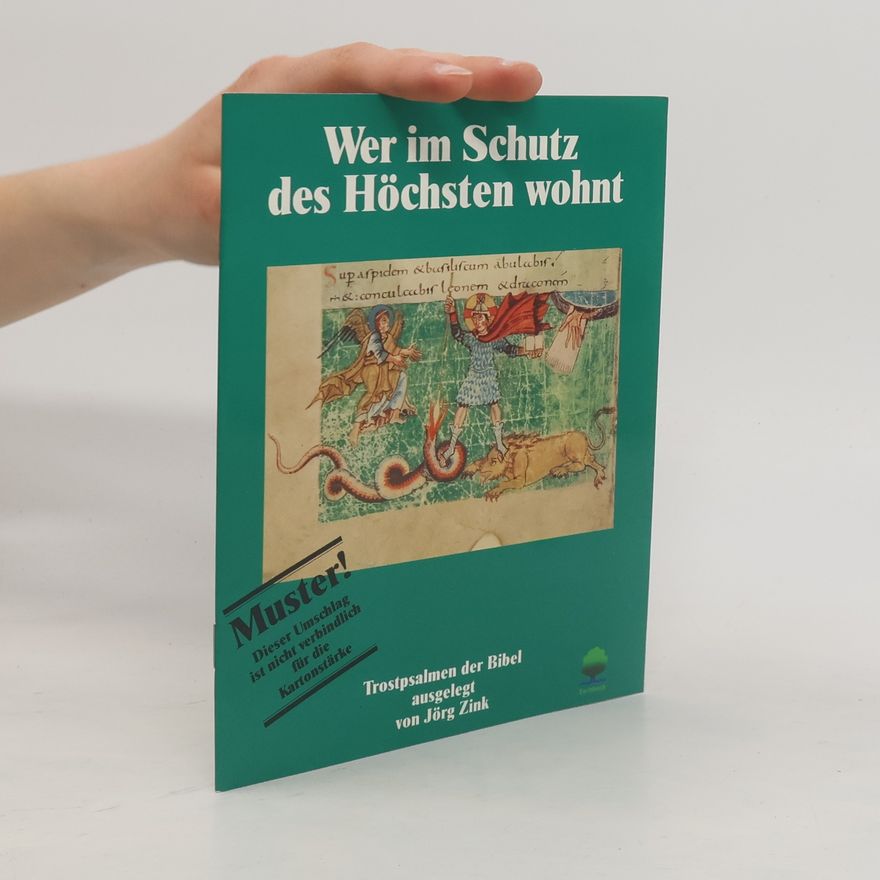 Jörg Zink Wer im Schutz des Höchsten wohnt : Trostpsalmen aus der Bibel ; Bilder aus dem Stuttgarter Psalter
