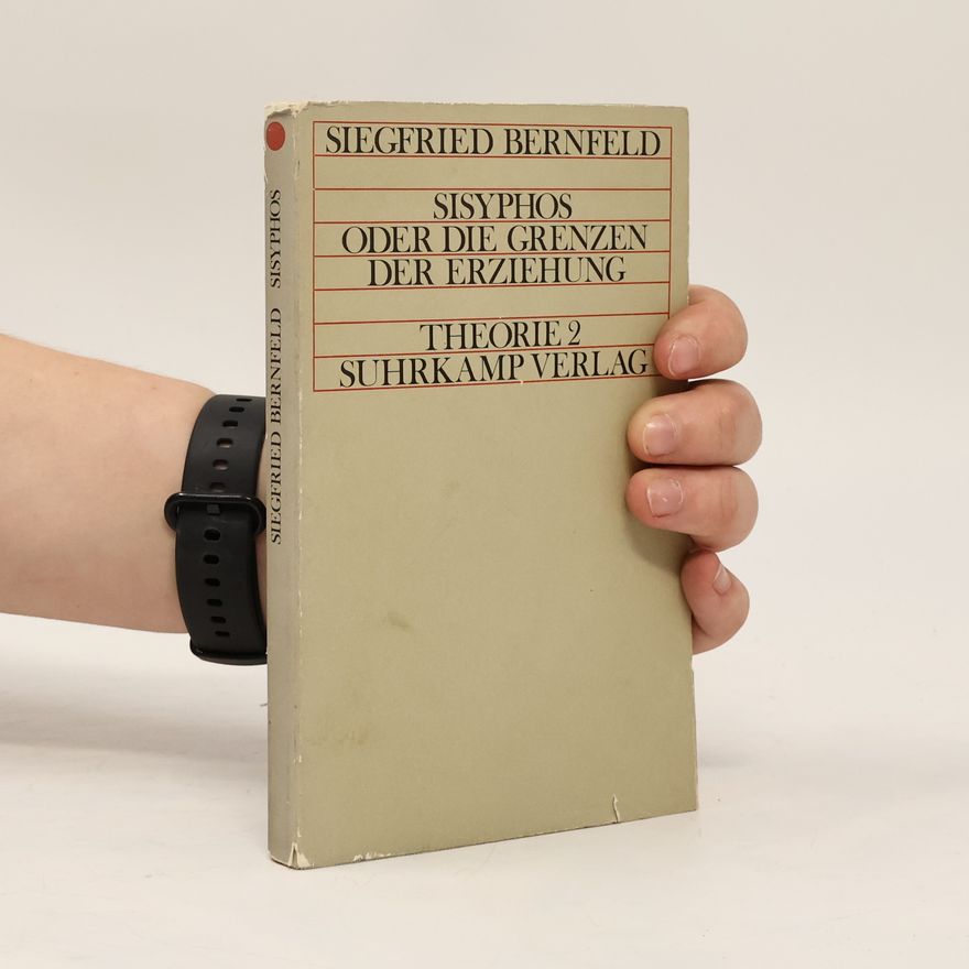 Siegfried Bernfeld Sisyphos oder die Grenzen der Erziehung
