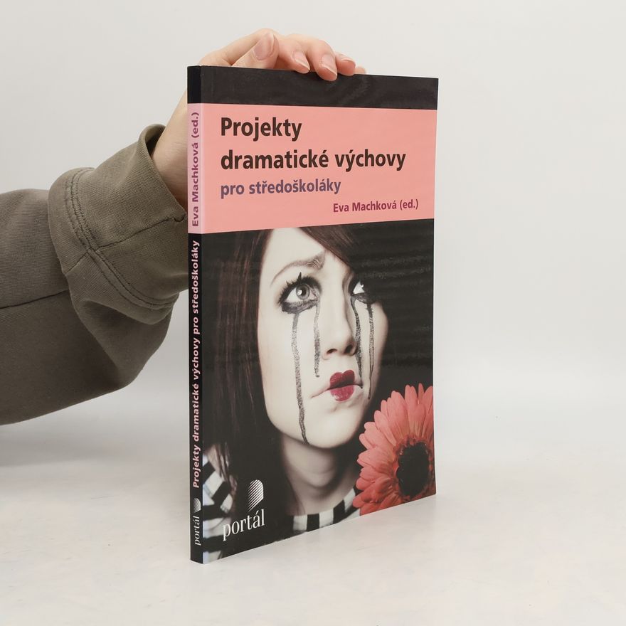 Eva Machková Projekty dramatické výchovy pro středoškoláky