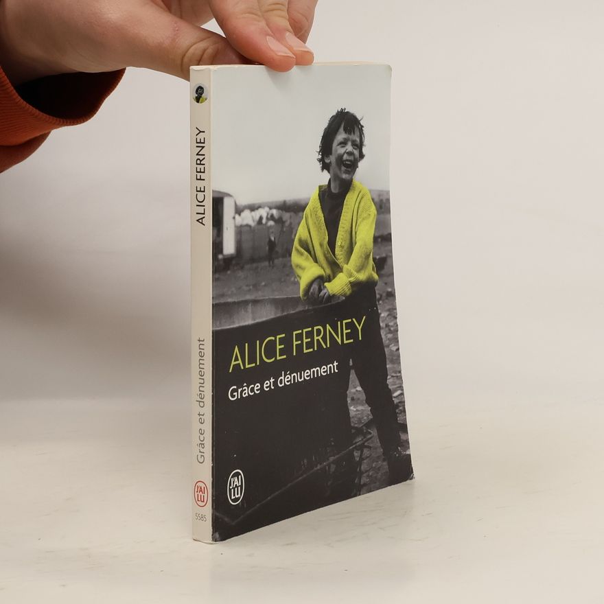 Alice Ferney Grâce et dénuement