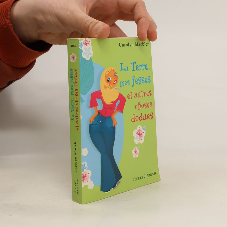 Carolyn Mackler La Terre, mes fesses et autres choses dodues