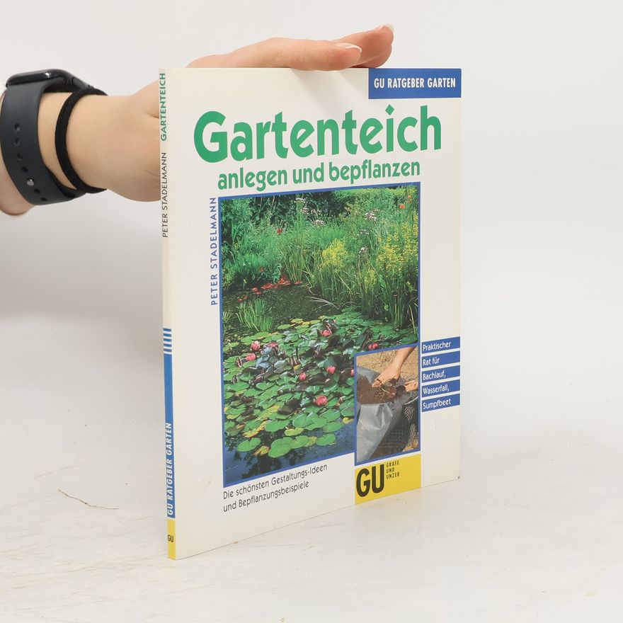 Peter Stademann Gartenteich anlegen und bepflanzen