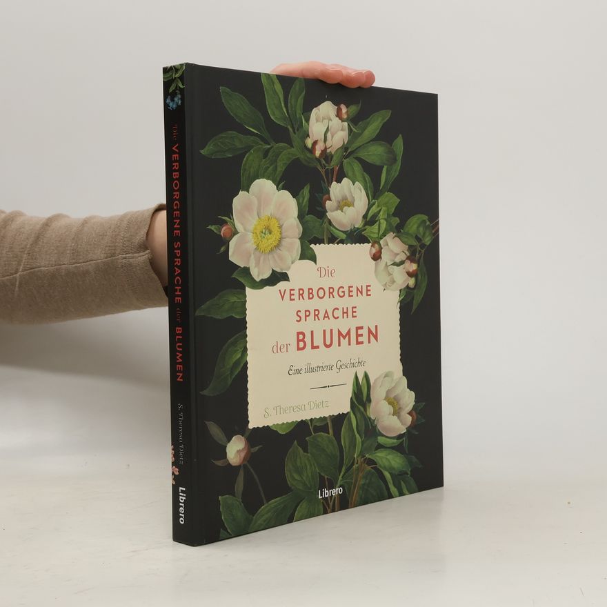 S. Theresa Dietz Die verborgene Sprache der Blumen