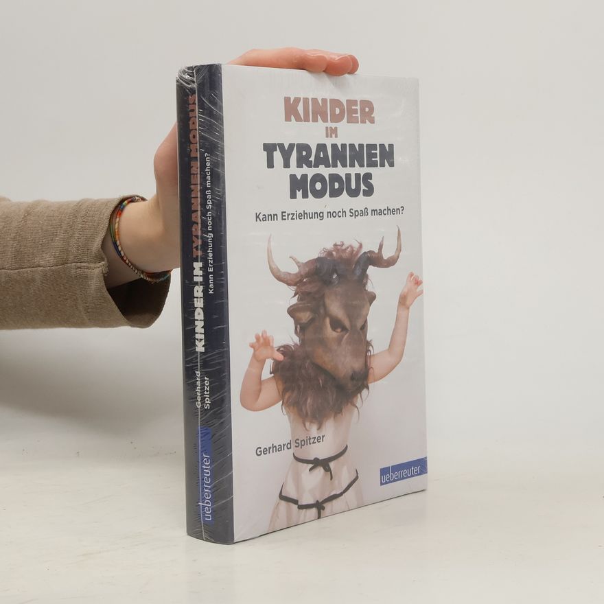 Gerhard Spitzer Kinder im Tyrannenmodus
