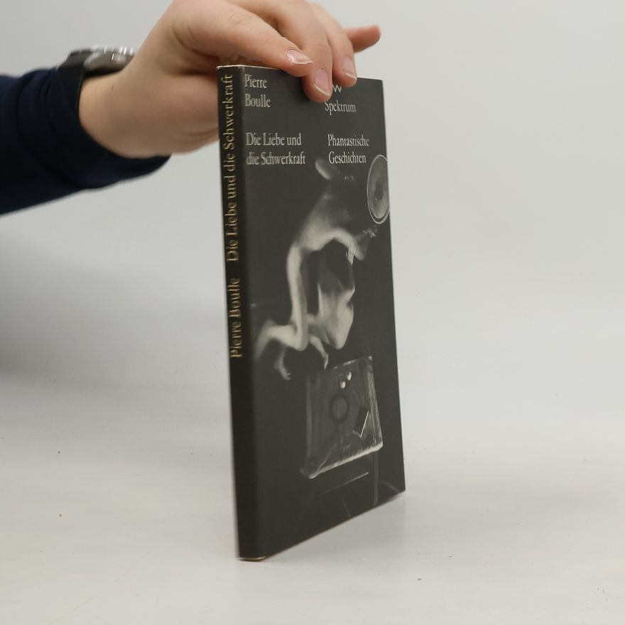 Pierre Boulle Die Liebe und die Schwerkraft