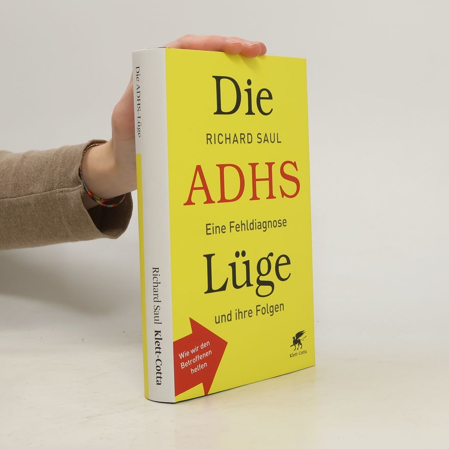 Richard Saul Die ADHS-Lüge