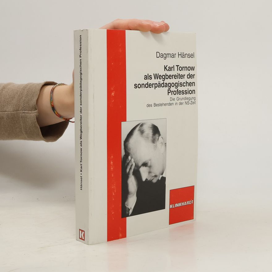 Dagmar Hänsel Karl Tornow als Wegbereiter der sonderpädagogischen Profession