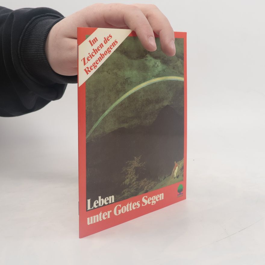 Jörg Zink Im Zeichen des Regenbogens: Leben unter Gottes Segen
