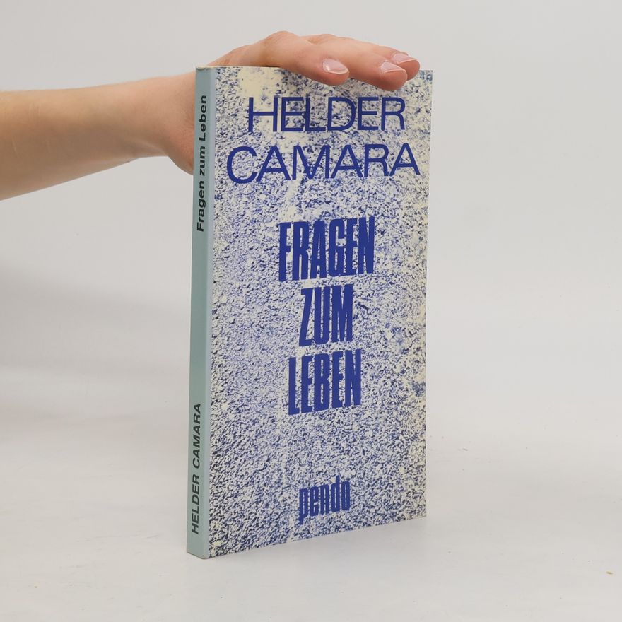 Hélder Câmara Fragen zum Leben an Dom Hélder Câmara