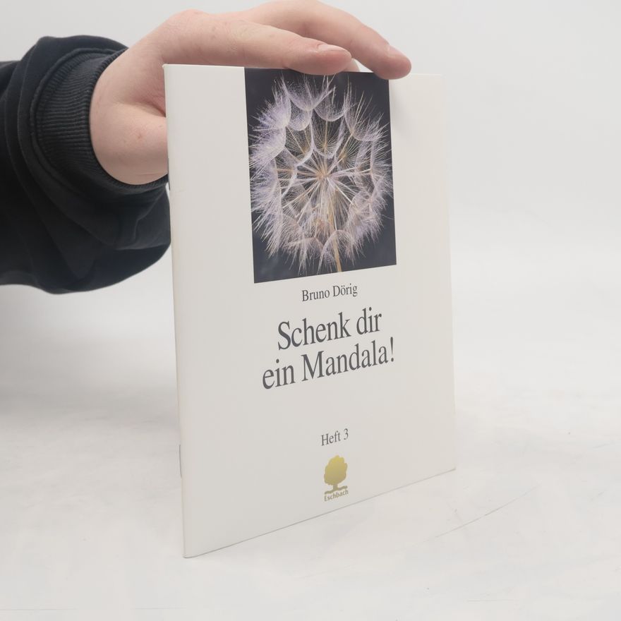 Bruno Dörig Schenk dir ein Mandala! Heft 3