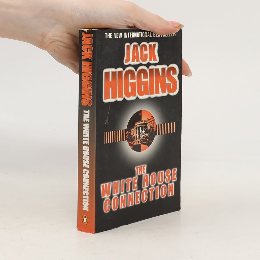 Jack Higgins The White House Connection