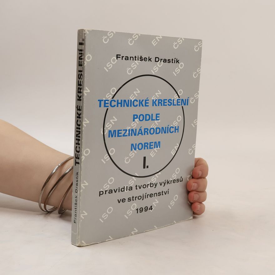 František Drastík Technické kreslení podle mezinárodních norem I.