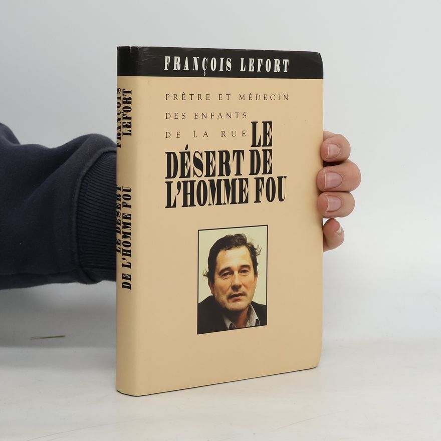 François Lefort Le désert de l'homme fou