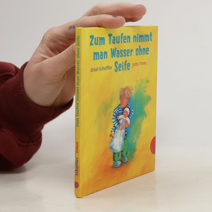 Ursel Scheffler Zum Taufen nimmt man Wasser ohne Seife