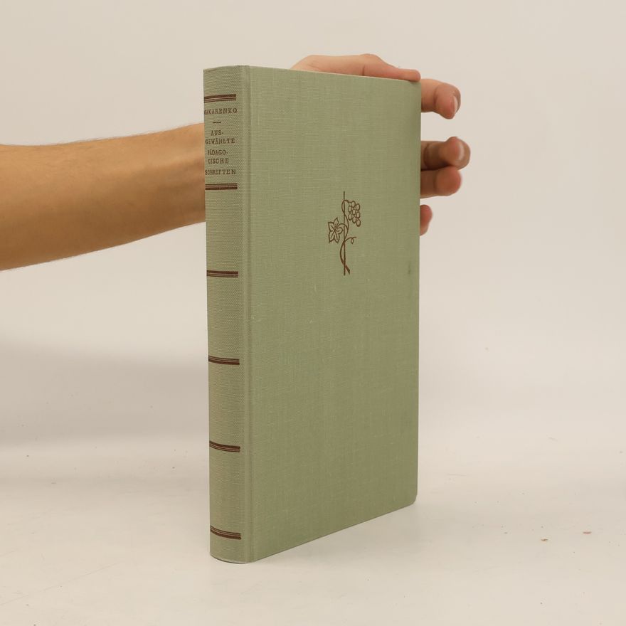 Anton Semjonovič Makarenko Ausgewählte pädagogische Schriften