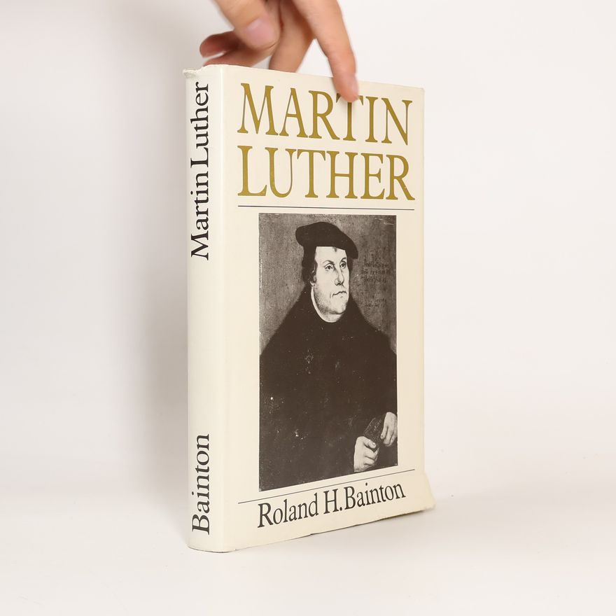Roland Herbert Bainton Martin Luther