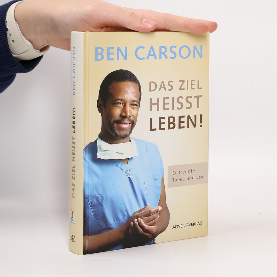 Ben Carson Das Ziel heißt Leben!