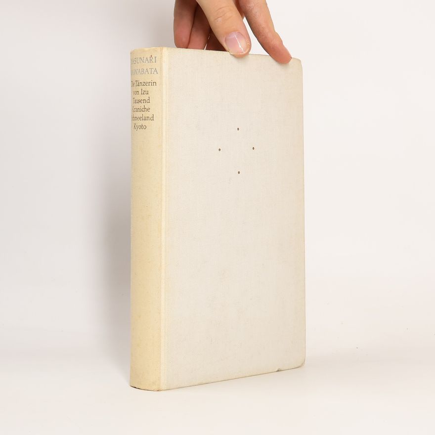 Yasunari Kawabata Die Tänzerin von Izu. Tausend Kraniche. Schneeland. Kyoto