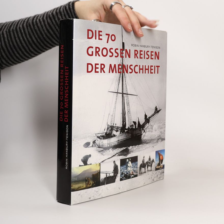 Robin Hanbury Tenison Die 70 grossen Reisen der Menschheit