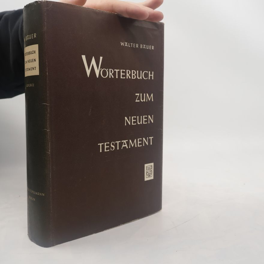 Walter Bauer Wörterbuch zum neuen Testament