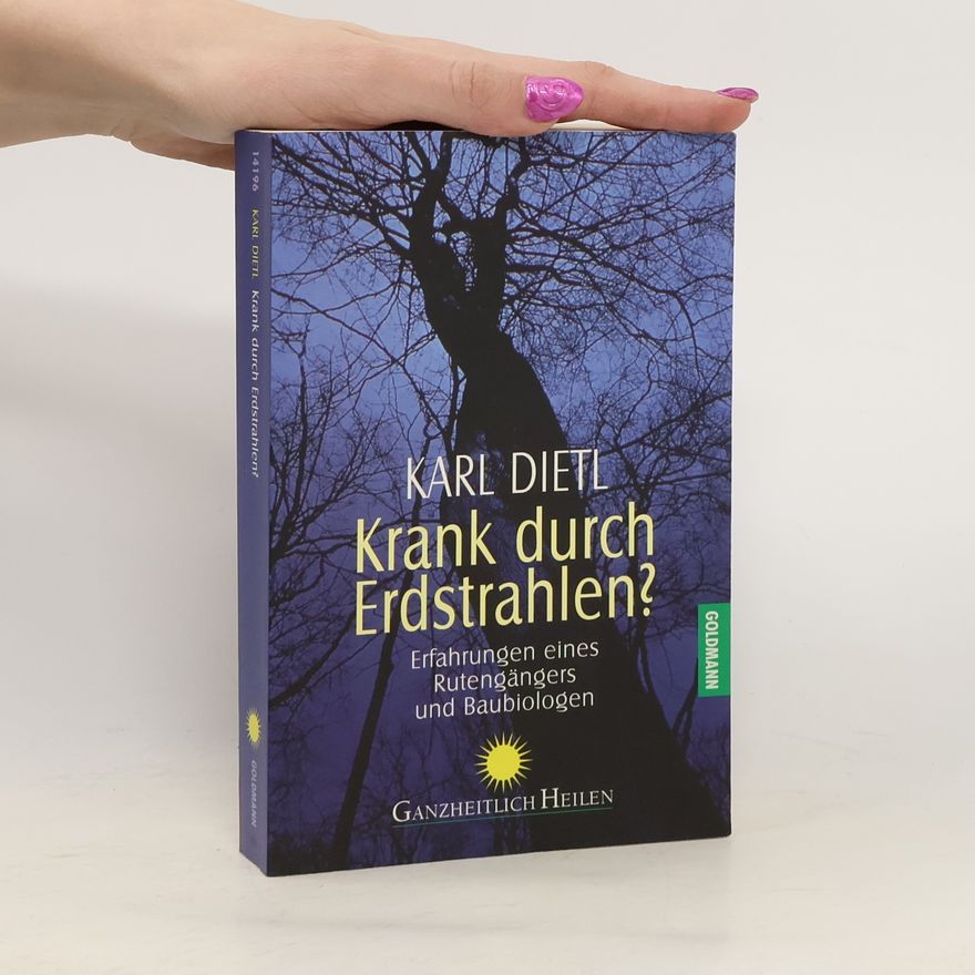Karl Dietl Krank durch Erdstrahlen?