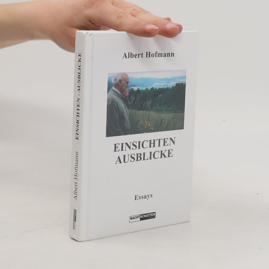 Albert Hofmann Einsichten, Ausblicke