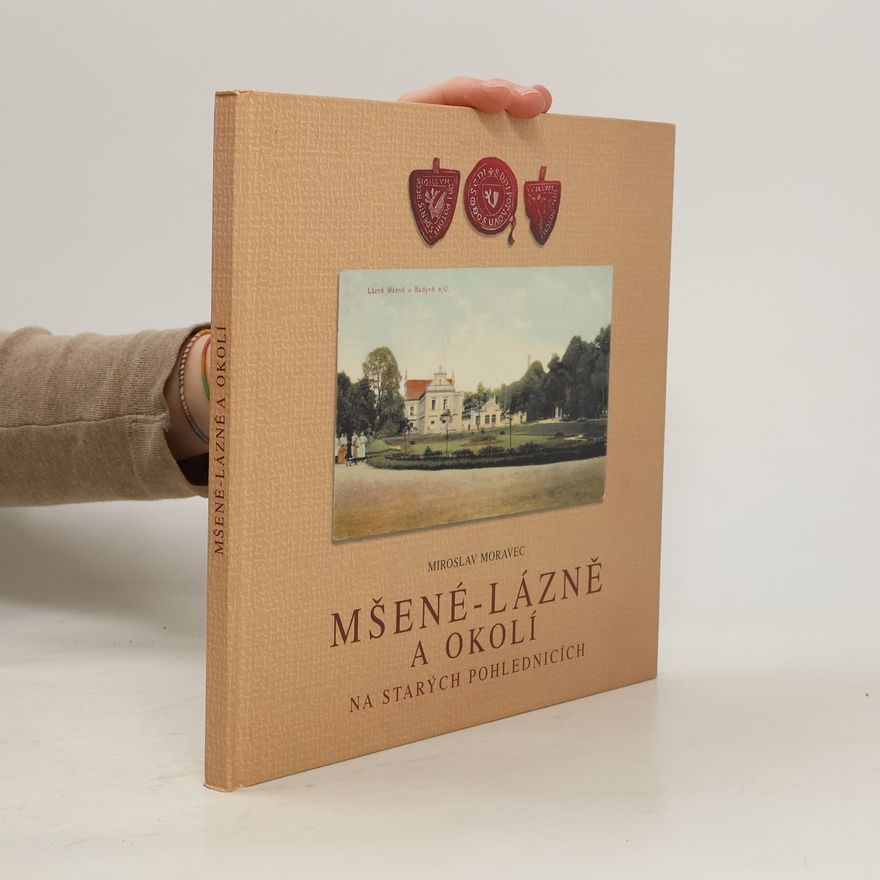 Miroslav Moravec Mšené - lázně a okolí na starých pohlednicích