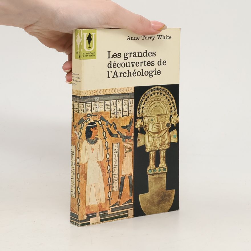Anne Terry White Les grandes découvertes de l´Archéologie