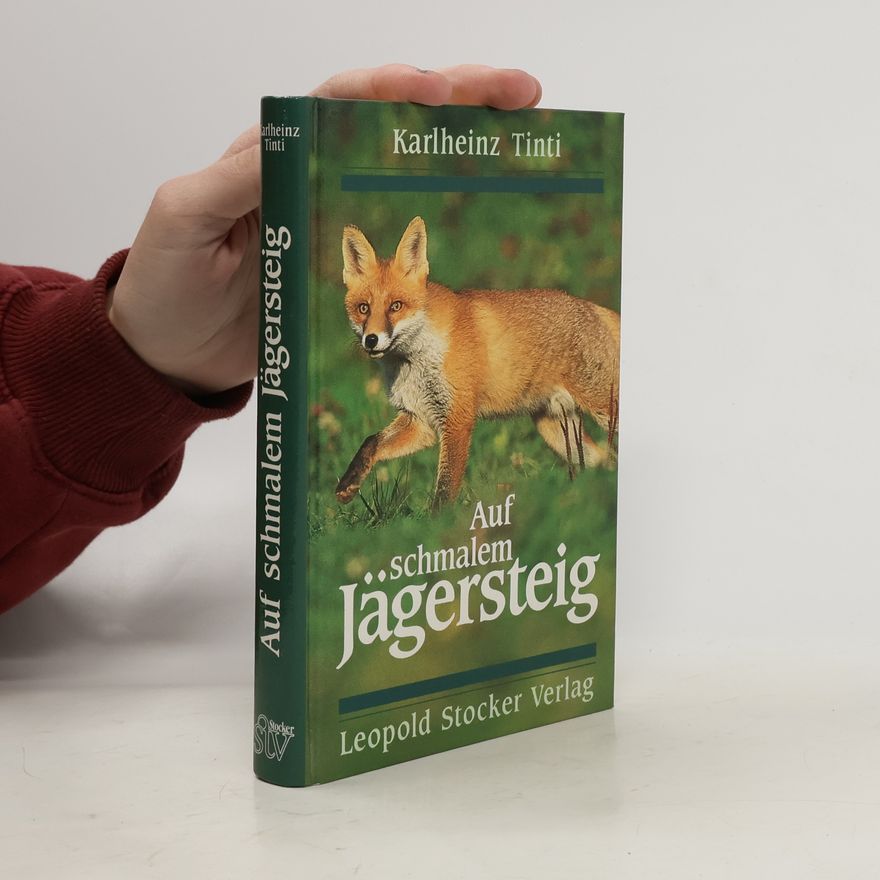 Karlheinz Tinti Auf schmalem Jägersteig