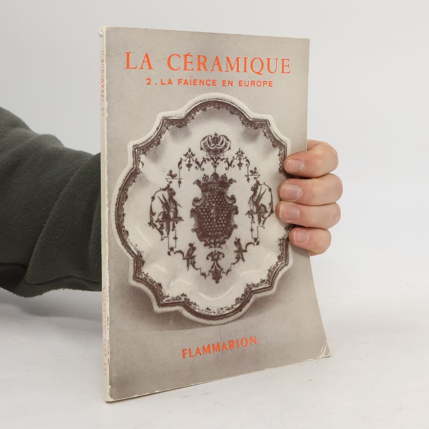 Collectif d'auteurs Céramique: 2. La Faïence en Europe