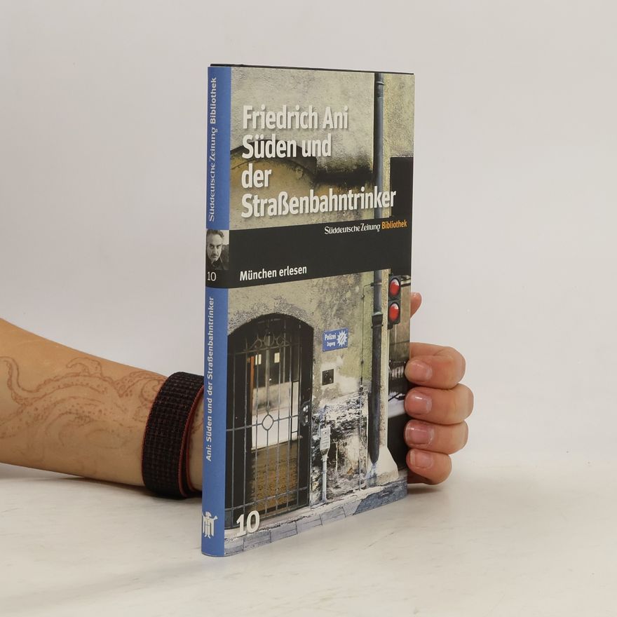 Friedrich Ani Süden und der Straßenbahntrinker