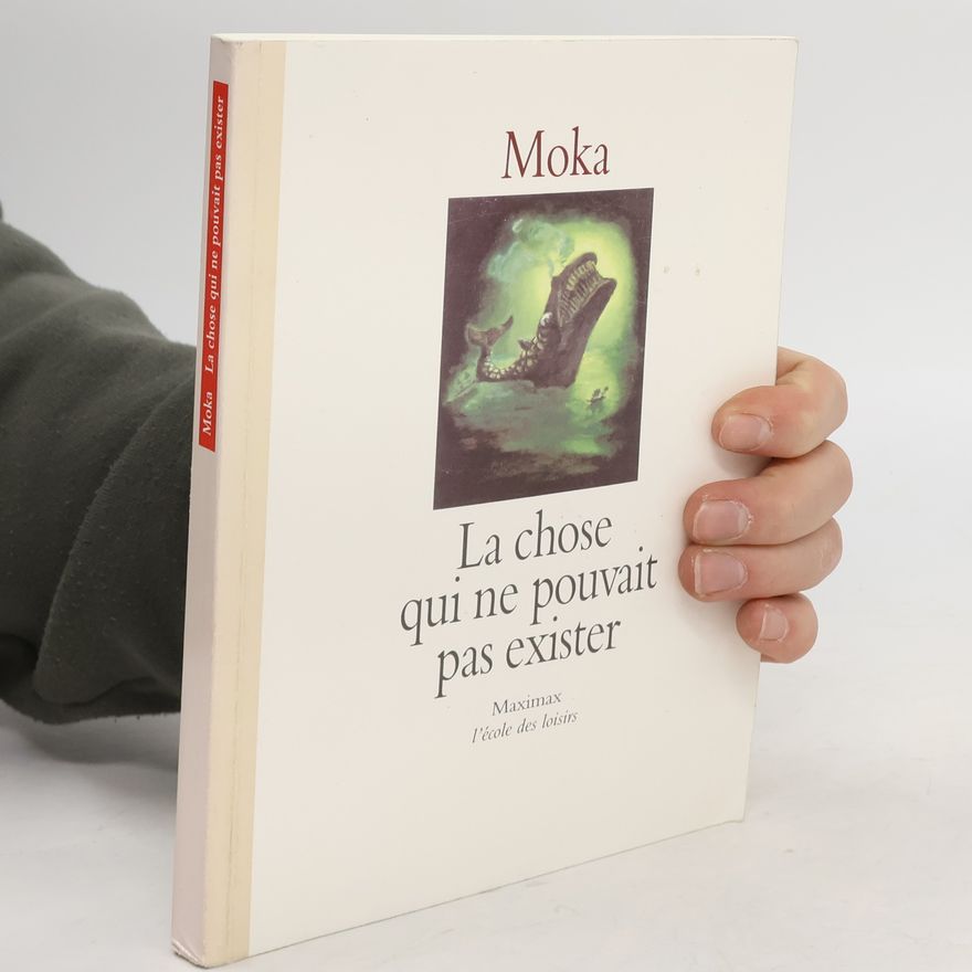 Moka La chose qui ne pouvait pas exister