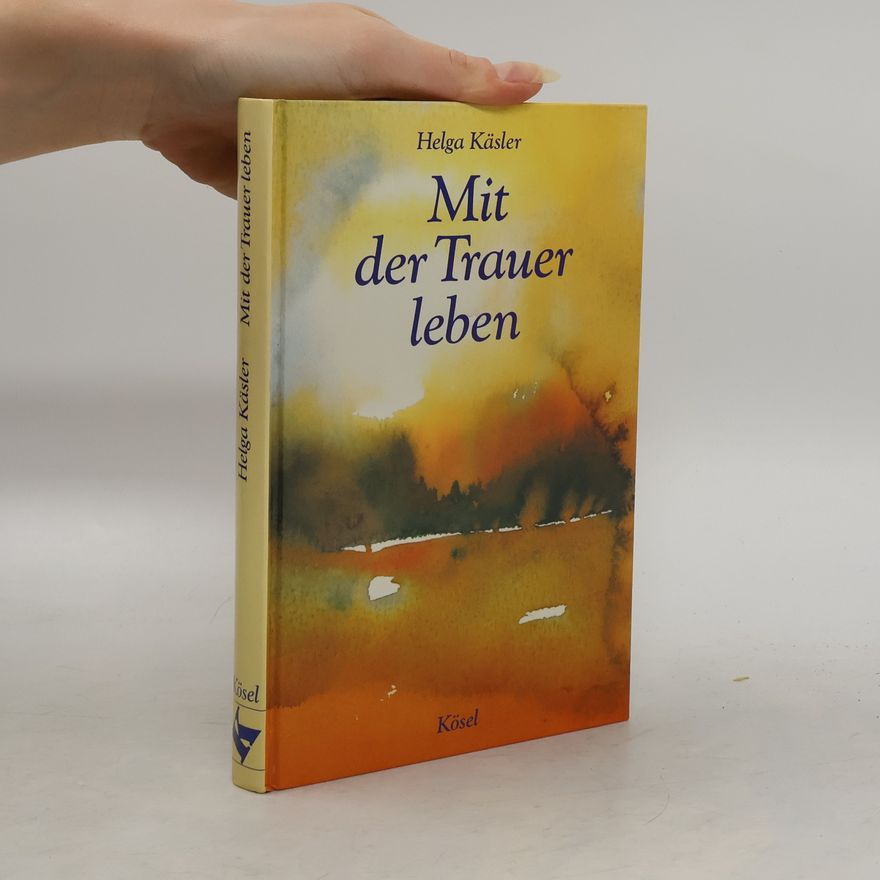 Helga Käsler-Heide Mit der Trauer leben