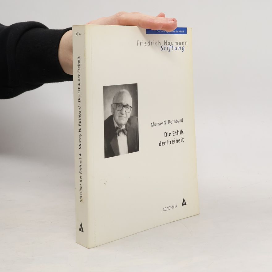 Murray Newton Rothbard Die Ethik der Freiheit