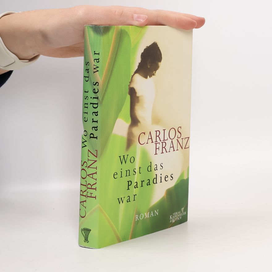 Carlos Franz Wo einst das Paradies war