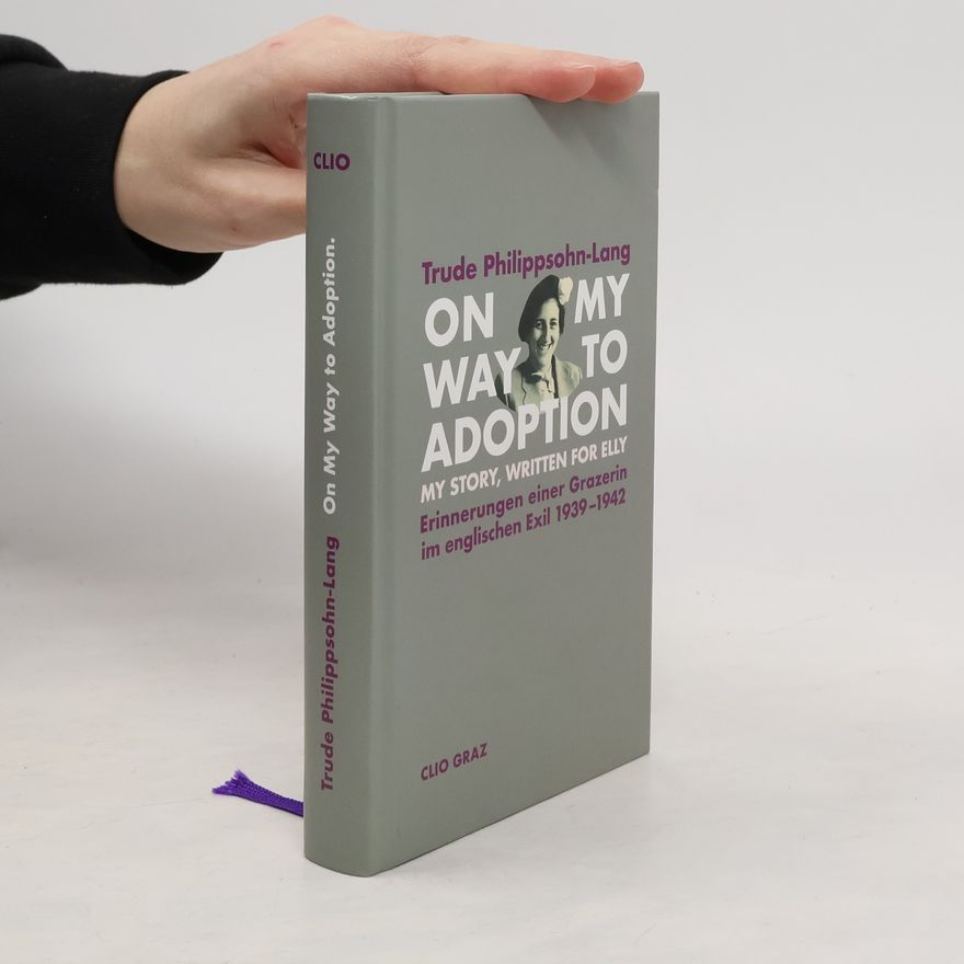 Trude Philippsohn-Lang On My Way to Adoption - My Story, Written for Elly