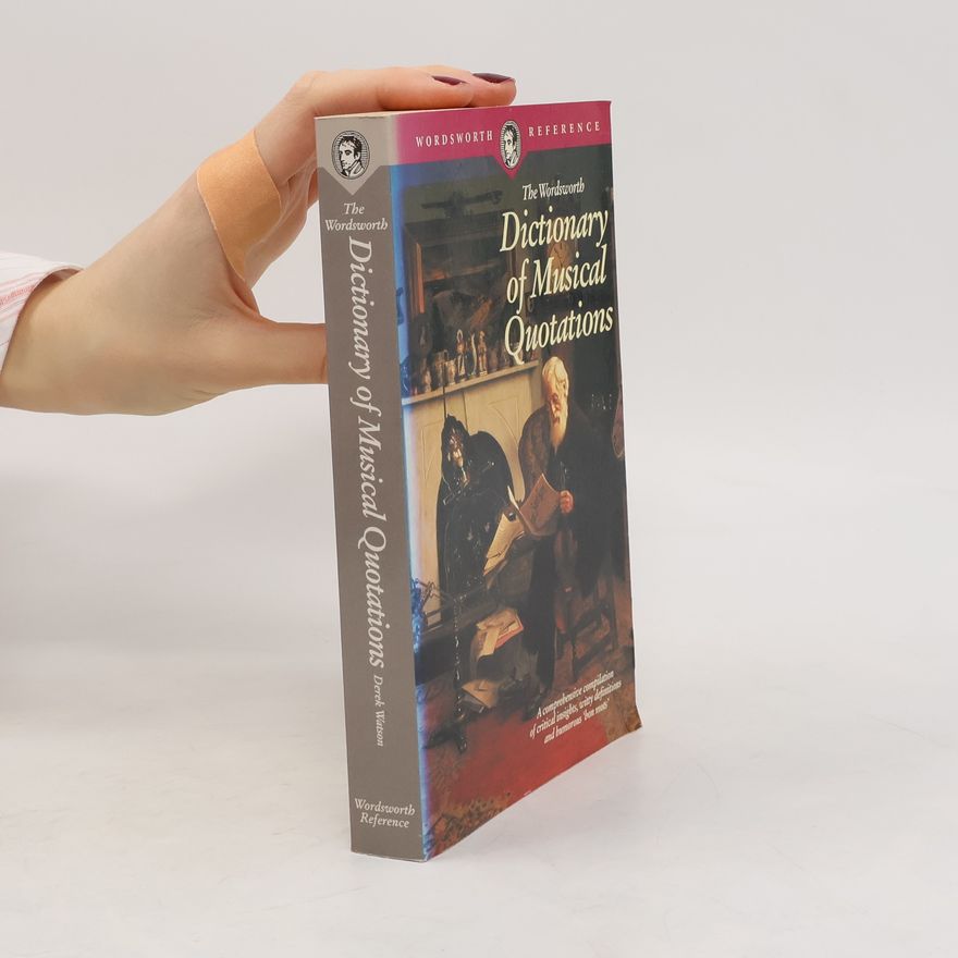 Derek Watson The Wordsworth Dictionary of Musical Quotations