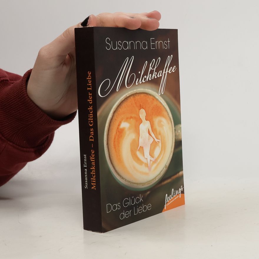 Susanna Ernst Milchkaffee - das Glück der Liebe