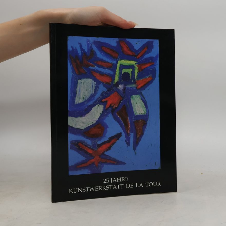 Autorenkollektiv 25 Jahre Kunstwerkstatt de la Tour