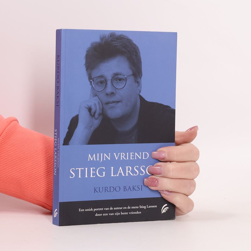 Kurdo Baksi Mijn vriend Stieg Larsson - druk 1