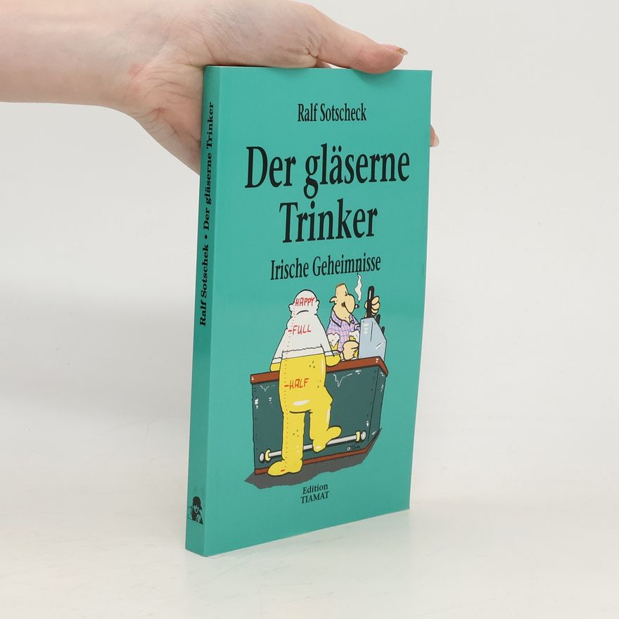Ralf Sotscheck Der gläserne Trinker